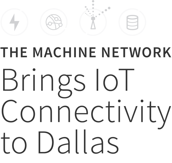 The Machine Network Brings IoT Connectivity to Dallas