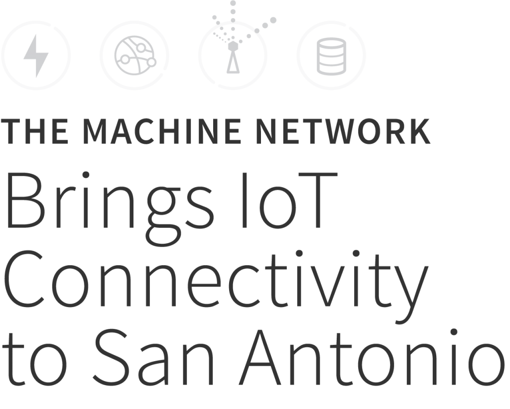 The Machine Network Brings IoT Connectivity to San Antonio