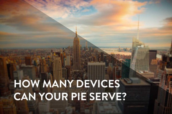 How many devices can your pie serve?