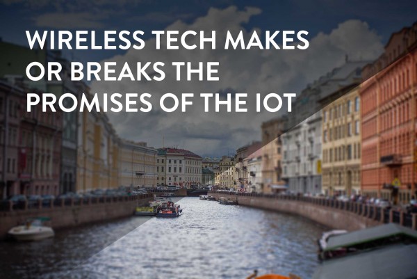 wireless tech makes or breaks the internet of things